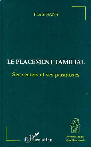 Le placement familial. Ses secrets et ses paradoxes