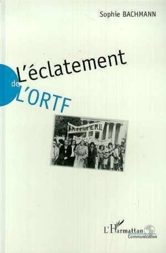 L'éclatement de l'ORTF. La réforme de la délivrance