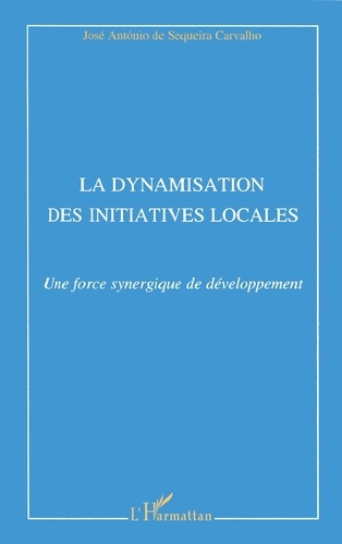 La dynamisation des initiatives locales. Une force synergique de développement