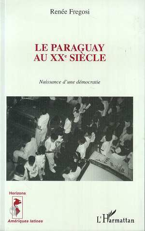 Le Paraguay au XXe siècle. Naissance d'une démocratie
