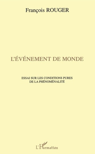 L'événement de monde. Essai sur les conditions pures de la phénoménalité