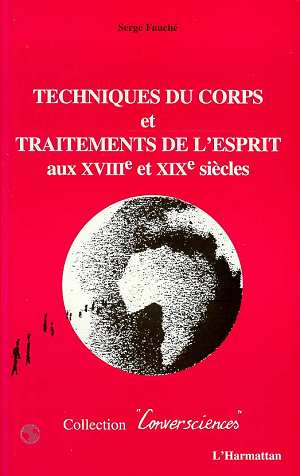 Techniques du corps et traitements de l'esprit aux XVIIIe et XIXe siècles