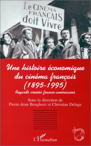 Une histoire économique du cinéma français, 1895-1995. Regards franco-américains