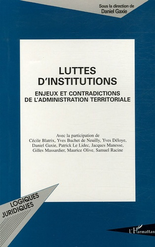 Luttes d'institutions. Enjeux et contradictions de l'administration territoriale