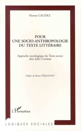 Pour une socio-anthropologie du texte littéraire. Approche sociologique du texte-acteur chez Julio C