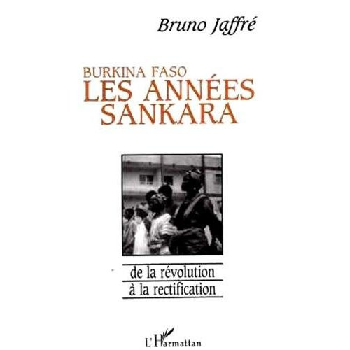 Burkina Faso - Les années Sankara. De la révolution à la rectification