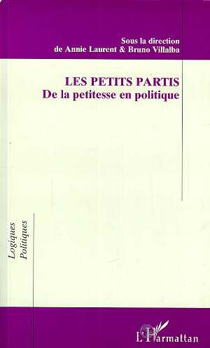 Les petits partis. De la petitesse en politique, actes du colloque, mars 1996 [Villeneuve-d'Ascq