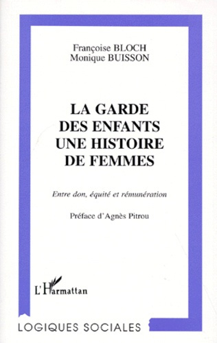 LA GARDE DES ENFANTS. UNE HISTOIRE DE FEMMES. Entre don, équité et rémunération