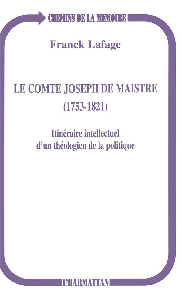 Le comte Joseph de Maistre (1753-1821). Itinéraire intellectuel d'un théologien de la politique