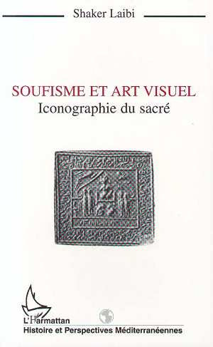 SOUFISME ET ART VISUEL. Iconographie du sacré