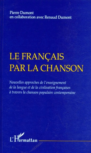 LE FRANCAIS PAR LA CHANSON. Nouvelles approches de l'enseignement de la langue et de la civilisation