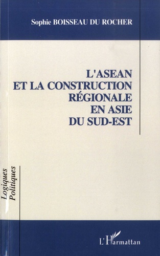 L'ASEAN et la construction régionale en Asie du Sud-Est