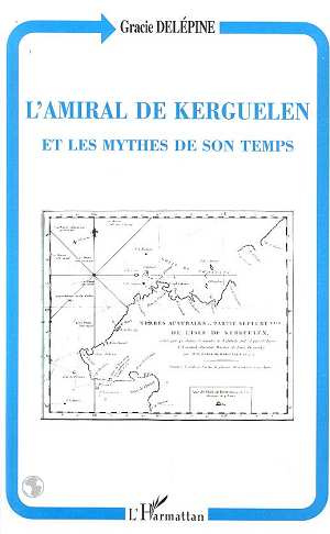 L'amiral de Kerguelen et les mythes de son temps