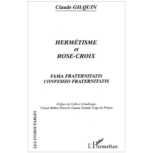 Hermétisme et Rose-Croix. Fama Fraternitatis, Confessio Fraternitatis