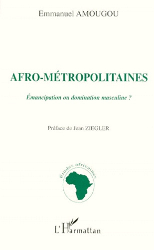 AFRO-METROPOLITAINES. Emancipation ou domination masculine ?