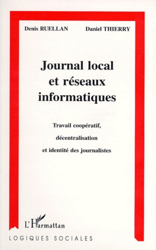 JOURNAL LOCAL ET RESEAUX INFORMATIQUES. Travail coopératif, décentralisation et identité des journal