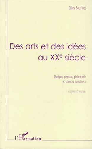 DES ARTS ET DES IDEES AU XXEME SIECLE. Musique, peinture, philosophie et sciences humaines : fragmen