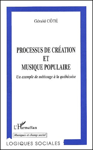 Processus de création et musique populaire. Un exemple de métissage à la québécoise