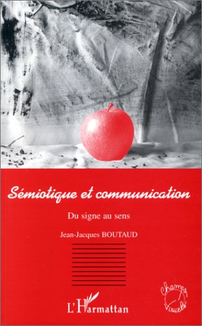 Sémiotique et communication. Du signe au sens