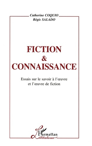 FICTION & CONNAISSANCE. Essais sur le savoir à l'oeuvre et l'oeuvre de fiction