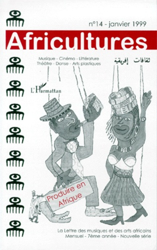 AFRICULTURES NUMERO 14 JANVIER 1999 : PRODUIRE EN AFRIQUE