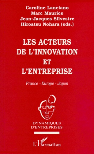 LES ACTEURS DE L'INNOVATION ET L'ENTREPRISE. France-Europe-Japon