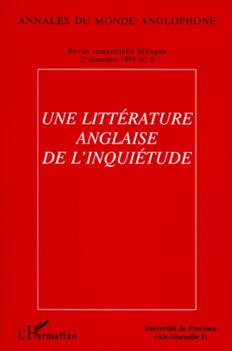 Annales du monde anglophone N° 8, deuxième semestre 1998 : UNE LITTERATURE ANGLAISE DE L'INQUIETUDE