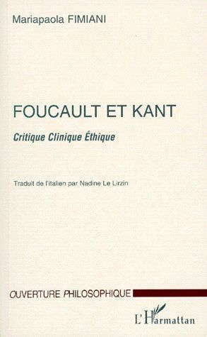 FOUCAULT ET KANT. Critique Clinique Ethique