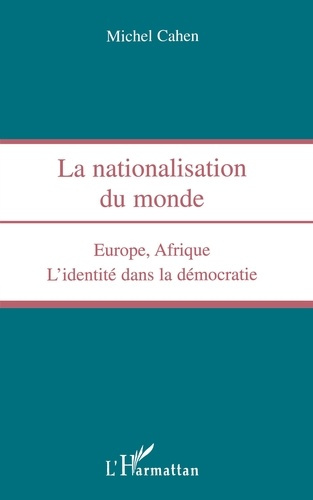 NATIONALISATION DU MONDE. Europe, Afrique, L'identité dans la démocratie