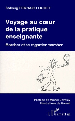 VOYAGE AU COEUR DE LA PRATIQUE ENSEIGNANTE. Marcher et se regarder marcher