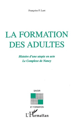 La formation des adultes. Histoire d'une utopie en acte - Le complexe de Nancy