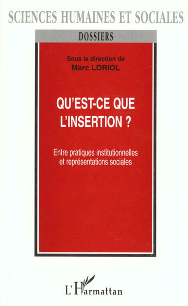 QU'EST-CE QUE L'INSERTION ? Entre pratiques institutionnelles et représentations sociales
