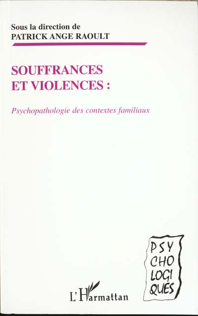 SOUFFRANCES ET VIOLENCES. Psychopathologie des contextes familiaux
