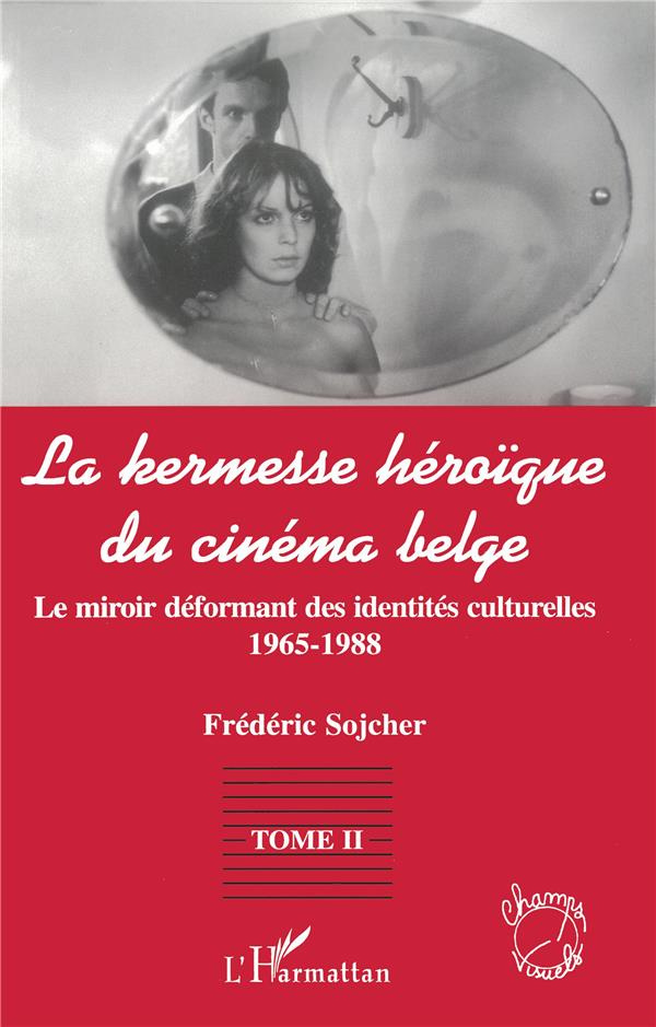 LA KERMESSE HEROIQUE DU CINEMA BELGE TOME 2