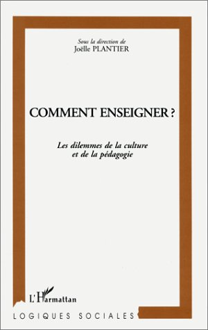 Comment enseigner ?. Les dilemmes de la culture et de la pédagogie