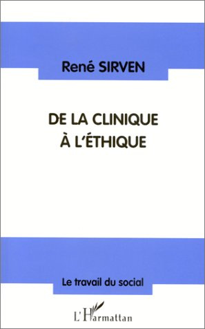 DE LA CLINIQUE A L'ETHIQUE. Réflexions sur la pratique du soin