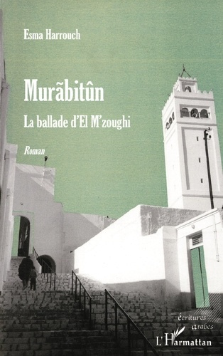 MURABITÛN. La ballade d'El M'zoughi