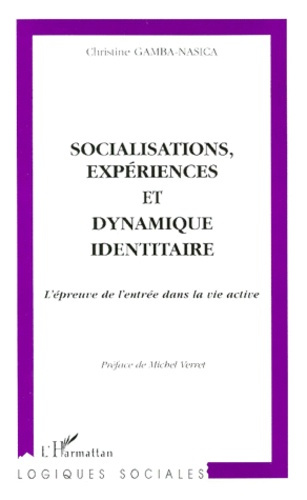 Socialisations, expériences et dynamique identitaire. L'épreuve de l'entrée dans la vie active