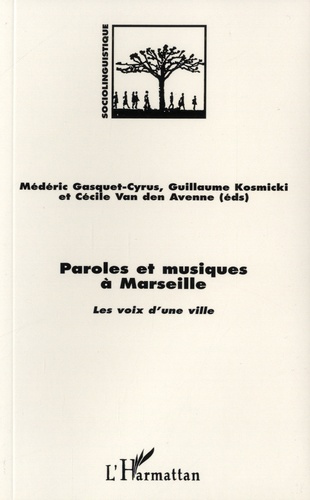 Paroles et musique à Marseille. les voix d'une ville