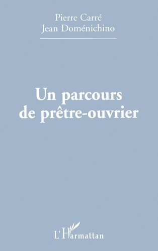 Un parcours de prêtre-ouvrier