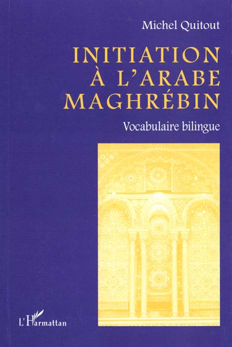 INITIATION A L'ARABE MAGHREBIN. Vocabulaire bilingue