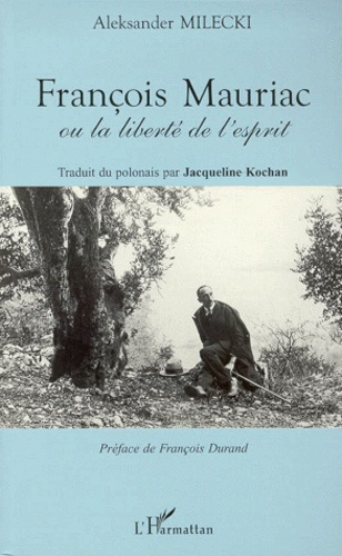 François Mauriac ou La liberté de l'esprit