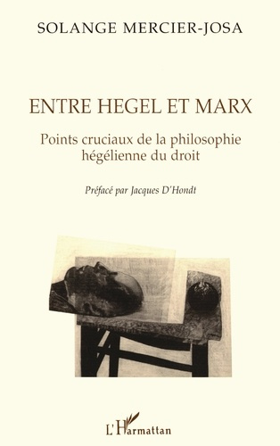 ENTRE HEGEL ET MARX. Points cruciaux de la philosophie hégélienne du droit