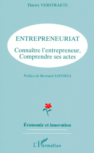 ENTREPRENEURIAT. Connaître l'entrepreneur, comprendre ses actes