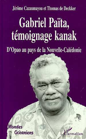 GABRIEL PAÏTA, TÉMOIGNAGE KANAK : D?Opao au pays de la Nouvelle-Calédonie