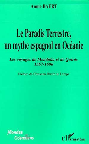 Le paradis terrestre, un mythe espagnol en Océanie. Les voyages de Mendaña et de Quiros (1567-1606)