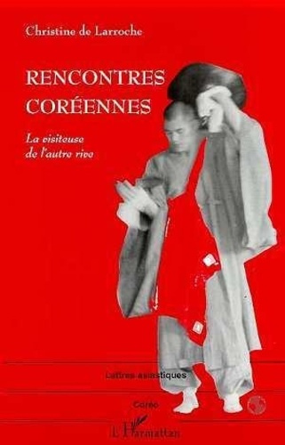 RENCONTRES CORÉENNES. La visiteuse de l'autre rive