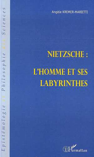 Nietzsche, l'homme et ses labyrinthes