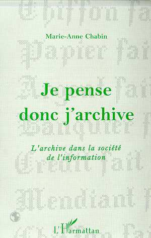 Je pense donc j'archive. L'archive dans la société de l'information