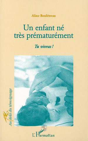 Un enfant né très prématurément. Tu vivras !